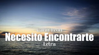 Necesito Encontrarte - Carin Leon - letra