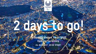 2 Days To Go | Tokyo 2020 Paralympic Games Opening Ceremony