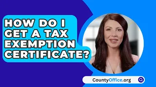 How Do I Get A Tax Exemption Certificate? - CountyOffice.org