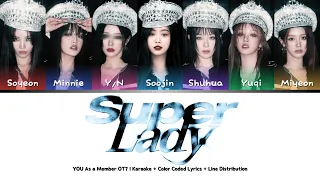 [AI Cover] (G)I-DLE - SUPER LADY | YOU As a Member OT7 | Karaoke + Color Coded Lyrics + Line Distr.