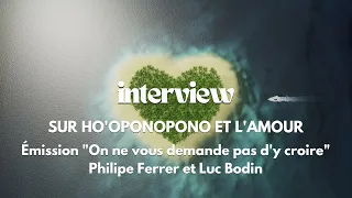 Tout savoir sur Ho’oponopono Nouveau – Une interview de Luc Bodin par Philippe Ferrer