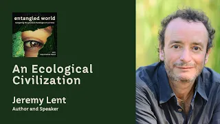 An Ecological Civilization | Jeremy Lent