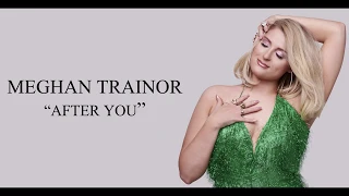 MEGHAN TRAINOR - AFTER YOU 🎵