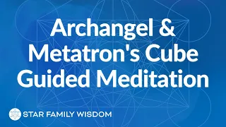 Archangel & Metatron's Cube Guided Meditation