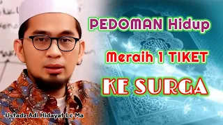 Pedoman Hidup Meraih 1 TIKET Ke SURGA | Ustadz Adi Hidayat Lc Ma