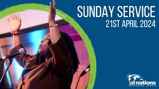 Sunday Service | 21st April 2024 | All Nations Christian Centre