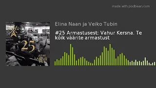 #25 Armastusest: Vahur Kersna. Te kõik väärite armastust