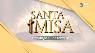 Santa Misa de HOY Domingo 18 de Febrero de 2024 en Teleamiga