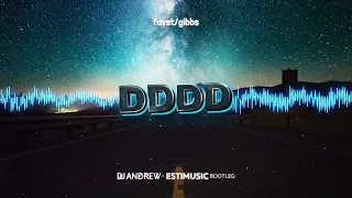 favst/gibbs - DDDD (DJ ANDREW X ESTIMUSIC BOOTLEG)