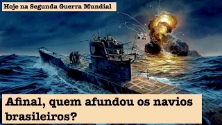 Afinal, quem afundou os navios brasileiros?