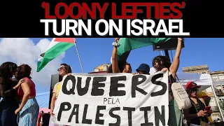 ‘Loony lefties’ violently turn on Israel