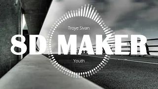 Troye Sivan - Youth [8D TUNES / USE HEADPHONES] 🎧