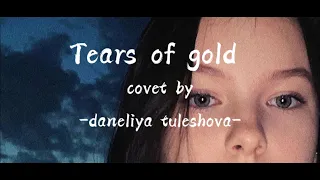 Tears of gold (Eng Lyrics) - cover by daneliya tuleshova