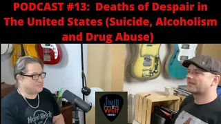 Podcast Episode #13: Deaths of Despair in The United States (Suicide, Alcoholism and Drug Abuse)