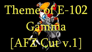 Theme of E-102  Gamma  [AFZ Cut v.1]