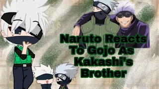 💙Naruto Reacts To Gojo As Kakashi's Brother💙 ✨Naruto x JJK✨ Orginal