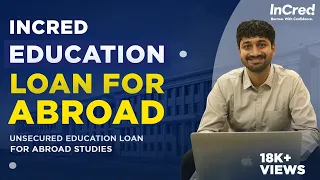 Incred Education Loan Without Collateral | Loan Amount, Eligibility, Processing Fees, and More