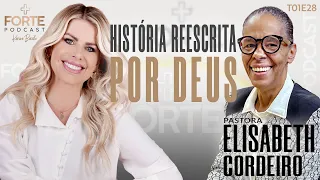 HISTÓRIA REESCRITA POR DEUS !  PASTORA ELISABETH CORDEIRO  #MAISFORTEPODCAST