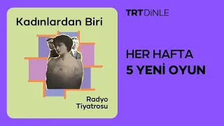 Radyo Tiyatrosu: Kadınlardan Biri | Dram