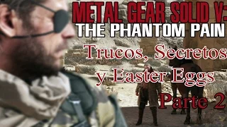 Trucos, Easter Eggs y Secretos de Metal Gear Solid V: The Phantom Pain (parte 2)