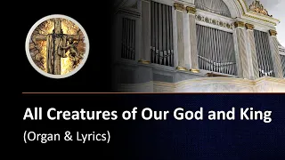 All Creatures of Our God and King (organ & lyrics)