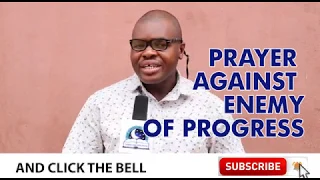 PRAYER POINTS AGAINST ENEMY OF PROGRESS - Evangelist Joshua TV