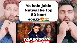 Top 50 Superhit Songs Of Jubin Nutiyal | Pakistani Reaction