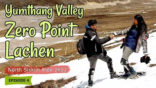 EP 4 | Zero Point Sikkim in April | Yumthang Valley | Lachung | Lachen | North Sikkim Bike Ride 2022