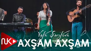 Vefa Serifova - Axsam Axsam 2022 (Yeni Klip)