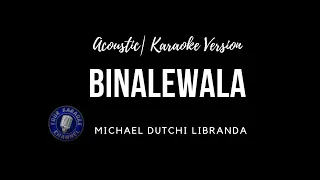 Binalewala (Acoustic Version/ Karaoke HD) - Michael Dutchi Libranda