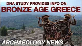 BREAKING NEWS - New DNA Insights into Bronze Age Greece // Mycenaeans & Minoans