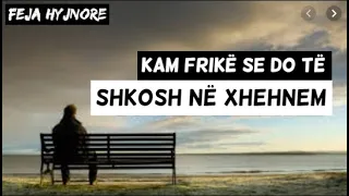 KAM FRIKË SE DO TË SHKOSH NË XHEHNEM