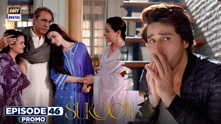 New! Sukoon Episode 46 | Promo | Sana Javed | Ahsan Khan | ARY Digital