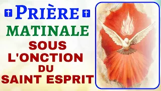 🙏 PRIÈRE MATINALE SOUS L'ONCTION du SAINT ESPRIT ✨Prière pour invoquer l'Esprit Saint