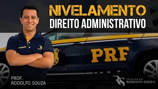 PRF - Polícia Rodoviária Federal - Direito Administrativo / Prof. Rodolfo Souza - #Nivelamento02