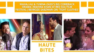 Wahaj & Yumna's Comeback Drama | Mahira At Red Sea Film Festival |Behroze Sabwari On 'Tight Clothes'