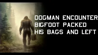 Dogman Encounters: Bigfoot Packed His Bags, Makhluk besar membawa pakaiannya.