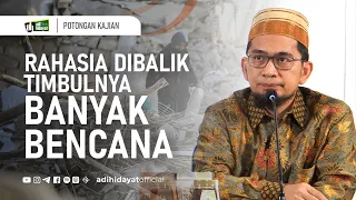 Rahasia Dibalik Timbulnya Banyak Bencana - Ustadz Adi Hidayat