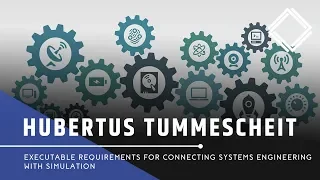 Hubertus Tummescheit: Executable Requirements for Connecting Systems Engineering with Simulation