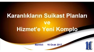 KARANLIKLARIN SUİKAST PLANLARI VE HİZMET’E KUMPAS (Bamteli)