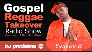 GOSPEL REGGAE 2017  - One Hour Gospel Reggae Takeover Show - DJ Proclaima December 15th