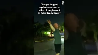 Charges were dropped against a man on video being beaten by Palm Beach deputies during arrest.