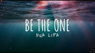 Dua Lipa - Be The One (Lyrics) 1 Hour