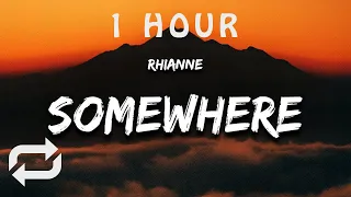 [1 HOUR 🕐 ] rhianne - Somewhere Only We Know (Lyrics)