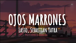 Ojos Marrones - Lasso, Sebastian Yatra (Letra/Lyrics)