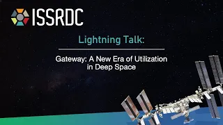 ISSRDC Day2 Lightning Talk - Gateway: A New Era of Utilization in Deep Space