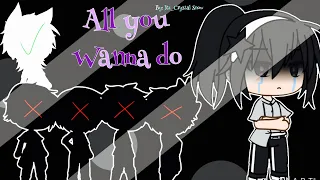 All you wanna do GLMV //Gacha life// *ft. All my ex’s and a special someone 👀* (FLASH WARNING)