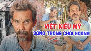 Phát hiện ông lão Việt kiều Mỹ sống ẩn giật trong chòi nát bỏ hoang