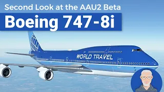 Second Look at the AAU2 Beta (Boeing 747-8) | MSFS 2020