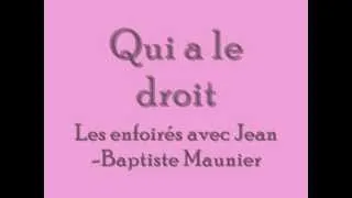 Qui a le droit(avec Jean-B. Maunier)avec lyrics